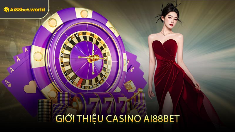 Giới Thiệu Casino Ai88bet
