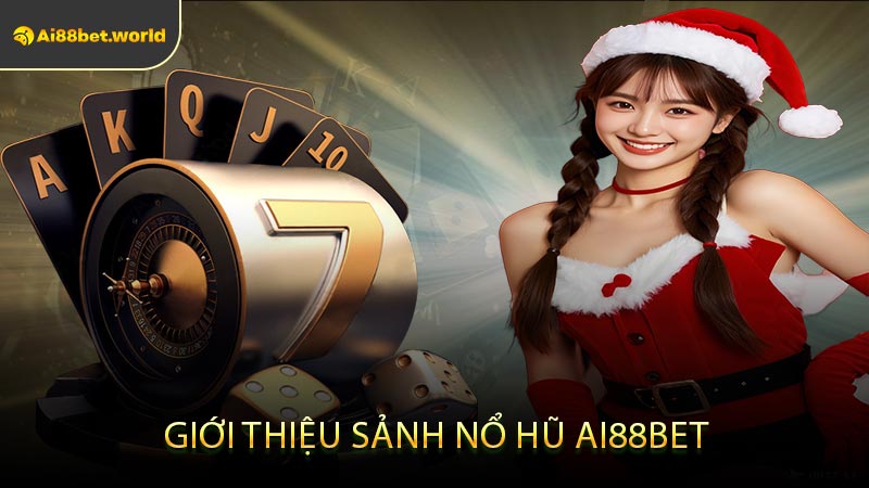 Giới Thiệu Sảnh Nổ Hũ Ai88bet