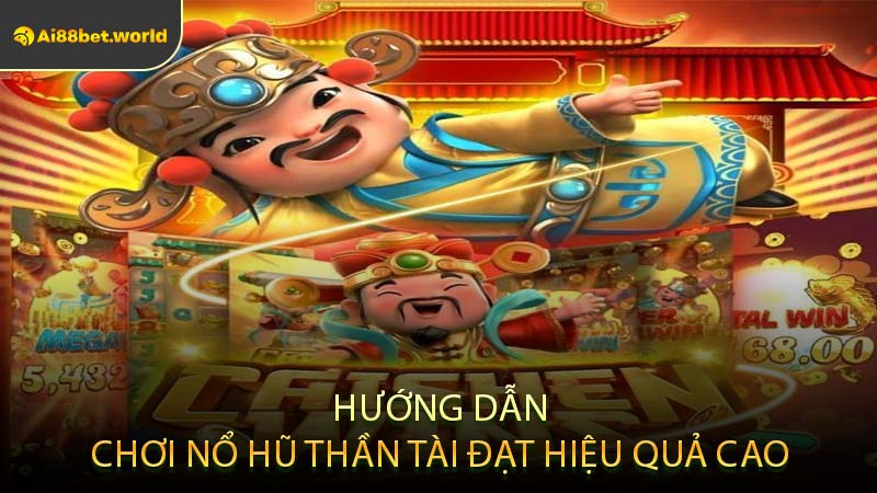 Hướng Dẫn Chơi Nổ Hũ Thần Tài Đạt Hiệu Quả Cao
