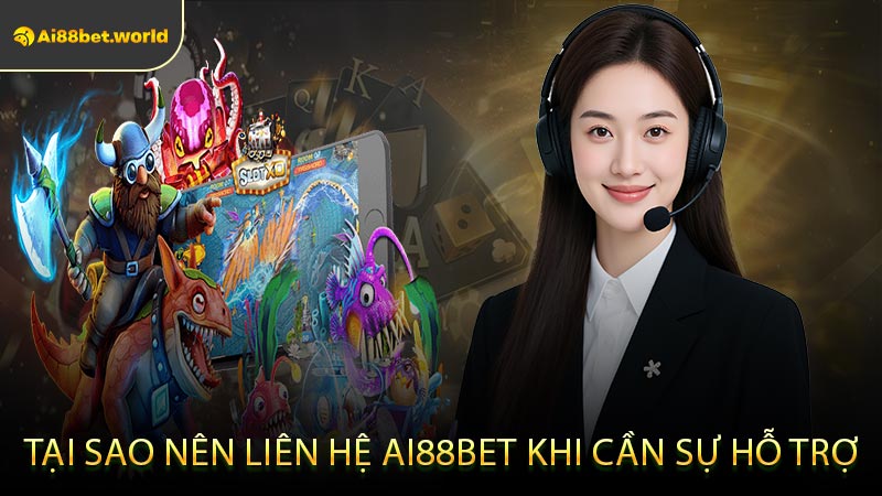 Tại Sao Nên Liên Hệ Ai88bet Khi Cần Sự Hỗ Trợ