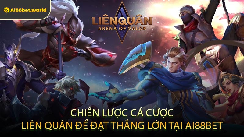 Chiến Lược Cá Cược Liên Quân Để Đạt Thắng Lớn Tại AI88BET