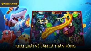 Khái Quát Về Bắn Cá Thần Rồng