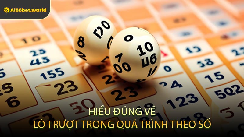 Hiểu Đúng Về Lô Trượt Trong Quá Trình Theo Số